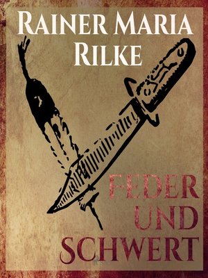 cover image of Feder und Schwert--Die Erzählungen von Rainer Marie Rilke (Ungekürzt)